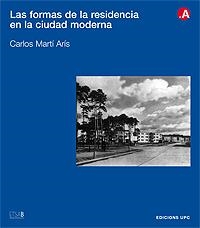 FORMAS DE LA RESIDENCIA EN LA CIUDAD MODERNA, LAS | 9788483013830 | MARTI ARIS, CARLOS (ED.)