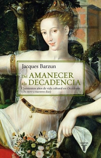 DEL AMANECER A LA DECADENCIA : 500 AÑOS VIDA CULTURAL OCCIDE | 9788430604470 | BARZUN, JACQUES