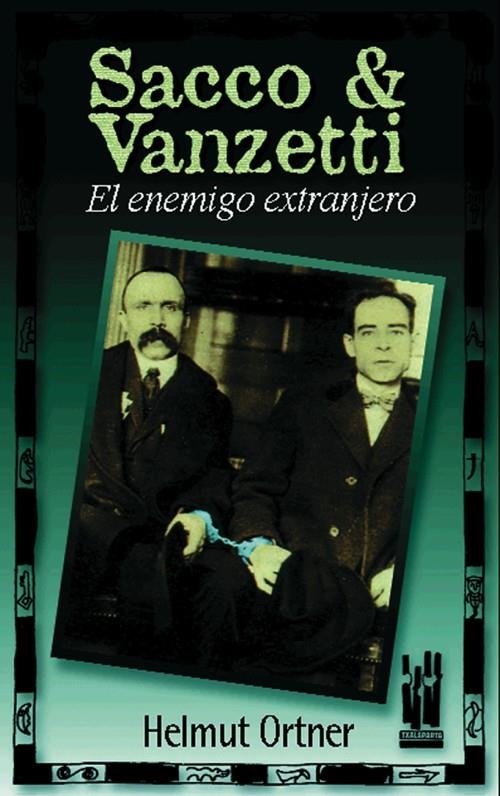 SACCO Y VANZETTI, EL ENEMIGO EXTRANGERO | 9788481361179 | ORTHER, HELMUT