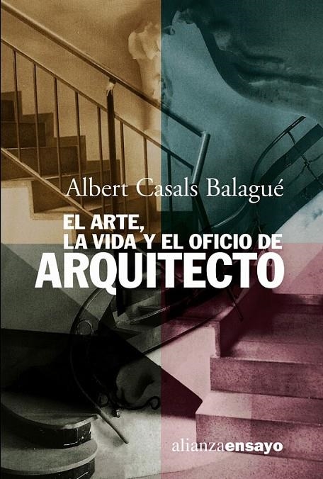 ARTE, LA VIDA Y EL OFICIO DE ARQUITECTO, EL | 9788420667812 | CASALS BALAGUE, ALBERT