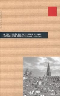 PROTECCION DEL PATRIMONIO URBANO INSTRUMENTOS NORMATIVOS | 9788446015284 | FARIÑA TOJO, JOSE