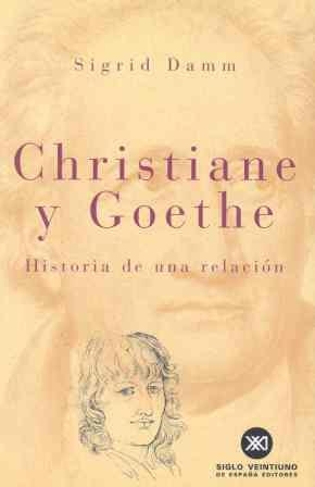 CHRISTIANE Y GOETHE : HISTORIA DE UNA RELACION | 9788432310560 | DAMM, SIGRID