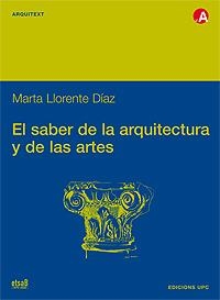 SABER DE LA ARQUITECTURA Y DE LAS ARTES, EL | 9788483014349 | LLORENTE DIAZ, MARTA