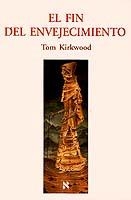 FIN DEL ENVEJECIMIENTO, EL | 9788483107065 | KIRKWOOD, TOM