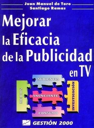 MEJORAR LA EFICACIA DE LA PUBLICIDAD EN TV | 9788480884082 | TORO, JUAN MANUEL DE; RAMAS, SANTIAGO