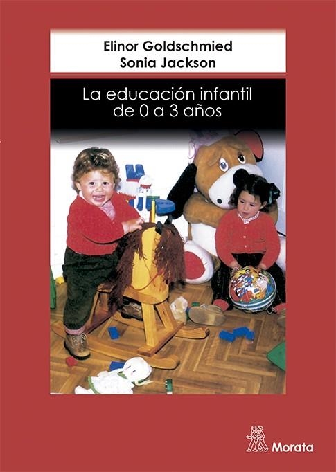 EDUCACION INFANTIL DE 0 A 3 AÑOS, LA | 9788471124371 | GOLDSCHMIED, E.; JACKSON, S.