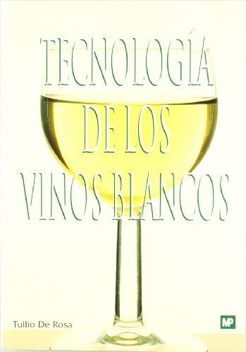 TECNOLOGIA DE LOS VINOS BLANCOS. | 9788471147004 | DE ROSA, TULLIO.