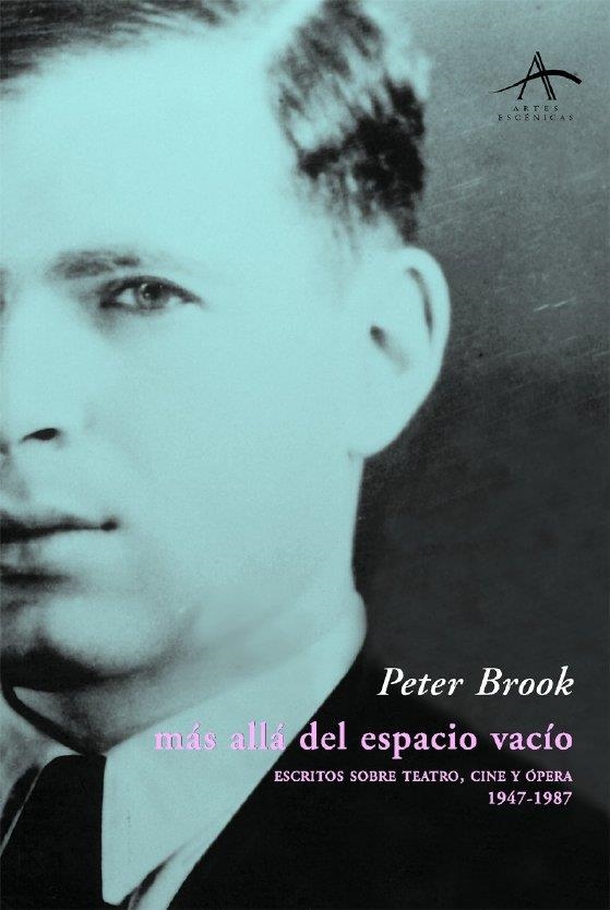 MAS ALLA DEL ESPACIO VACIO. ESCRITOS SOBRE TEATRO..1947-1987 | 9788484280729 | BROOK, PETER