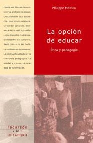 OPCION DE EDUCAR, LA. ETICA Y PEDAGOGIA | 9788480634878 | MEIRIEU, PHILIPPE