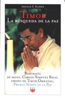 TIMOR, LA BUSQUEDA DE LA PAZ : BIOGRAFIA CARLOS XIMENES BELO | 9788428816533 | KOHEN, ARNOLD S.