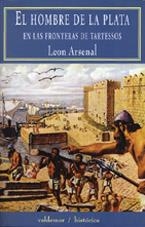 HOMBRE DE LA PLATA, EL. EN LAS FRONTERAS DE TARTESSOS | 9788477023241 | ARSENAL, LEON