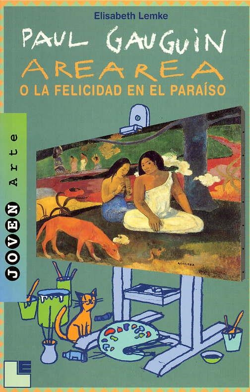 PAUL GAUGUIN : AREAREA O LA FELICIDAD EN EL PARAISO | 9788489804470 | LEMKE, ELISABETH