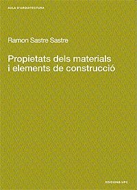 PROPIETATS DELS MATERIALS I ELEMENTS DE CONSTRUCCIO | 9788483014226 | SASTRE SASTRE, RAMON