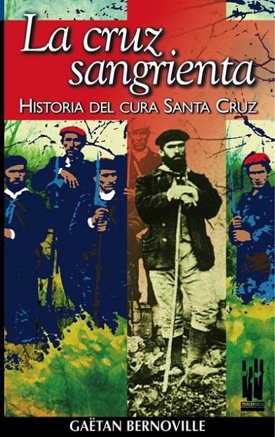 CRUZ SANGRIENTA, LA. HISTORIA DEL CURA SANTA CRUZ | 9788481361810 | BERNOVILLE, GAETAN