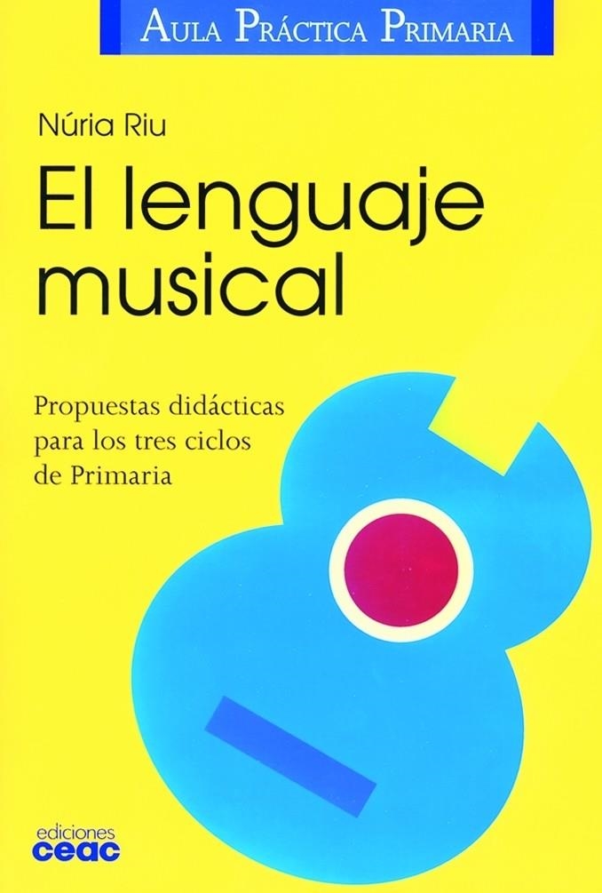 LENGUAJE MUSICAL : PROPUESTAS DIDACTICAS PARA PRIMARIA | 9788432986383 | RIU, NURIA