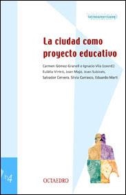 CIUDAD COMO PROYECTO EDUCATIVO, LA | 9788480634649 | GÓMEZ-GRANELL, CARMEN/VILA MENDIBURU, IGNACIO