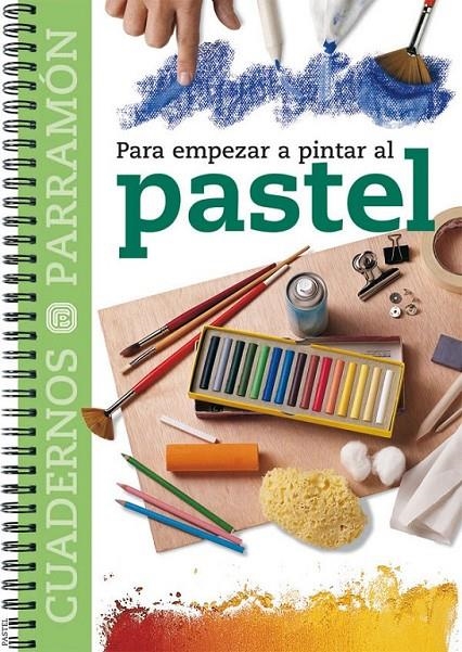 PARA EMPEZAR A PINTAR PASTEL | 9788434222779 | PARRAMON, EQUIPO