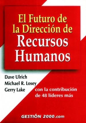 FUTURO DE LA DIRECCION DE RECURSOS HUMANOS, EL | 9788480888318 | LAKE, GERRY/LOSEY, MICHAEL R./ULRICH, DAVE