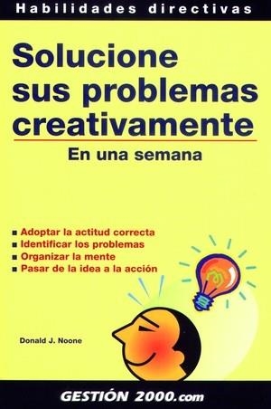 SOLUCIONE SUS PROBLEMAS CREATIVAMENTE EN UNA SEMANA | 9788480884730 | NOONE, DONALD J.