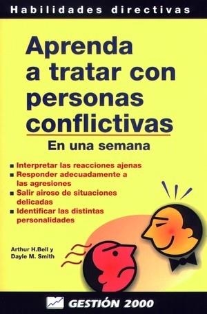 APRENDA A TRATAR CON PERSONAS CONFLICTIVAS EN UNA SEMANA | 9788480884228 | BELL, ARTHUR H.; SMITH, DAYLE M.