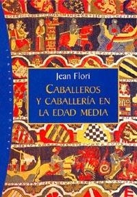 CABALLEROS Y CABALLERIA EN LA EDAD MEDIA | 9788449310393 | FLORI, J.