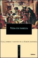 VIDA EN FAMILIA. CASA, COMIDA Y VESTIDO EN LA EUROPA MODERNA | 9788484323945 | SARTI, RAFFAELLA