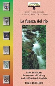 FUERZA DEL RIO, LA. PARA ENTENDER: LAS CENTRALES ELECTRICAS | 9788480634830 | FONT-AGUSTI, JORDI; PARDO DE CAMPOS, F.XAVIER