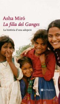 FILLA DEL GANGES : HISTORIA D'UNA ADOPCIO | 9788482644448 | MIRO, ASHA