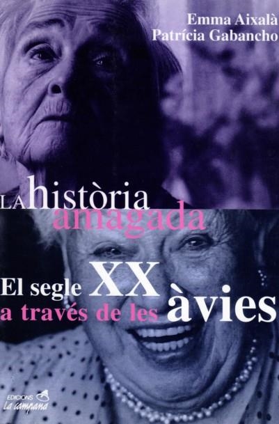 HISTORIA AMAGADA : EL SEGLE XX A TRAVES DE LES AVIES | 9788488791856 | AIXALA, EMMA ; GABANCHO, PATRICIA