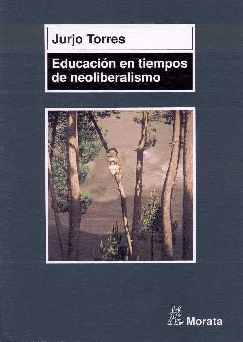 EDUCAR EN TIEMPOS DE NEOLIBERALISMO | 9788471124593 | TORRES, JURJO