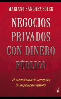 NEGOCIOS PRIVADOS CON DINERO PUBLICO, EL VADEMECUM DE LA COR | 9788495440327 | SANCHEZ SOLER, MARIANO