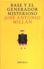 BASE Y EL GENERADOR MISTERIOSO | 9788478446018 | MILLAN, JOSE ANTONIO