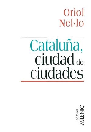 CATALUÑA, CIUDAD DE CIUDADES | 9788497430258 | NEL.LO, ORIOL