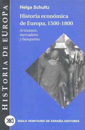 HISTORIA ECONOMICA DE EUROPA, 1500-1800. ARTESANOS, MERCADER | 9788432310669 | SCHULTZ, HELGA