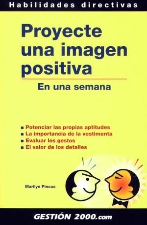 PROYECTE UNA IMAGEN POSITIVA EN UNA SEMANA | 9788480884709 | PINCUS, MARILYN