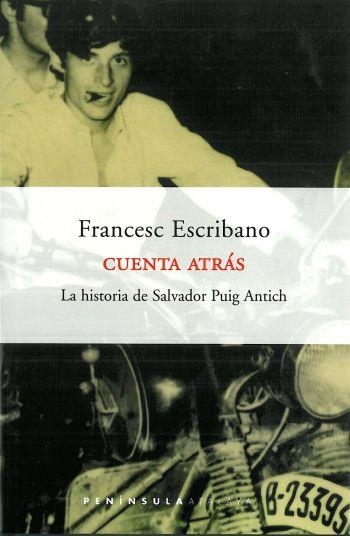 CUENTA ATRAS : HISTORIA DE SALVADOR PUIG ANTICH | 9788483073322 | ESCRIBANO, FRANCESC