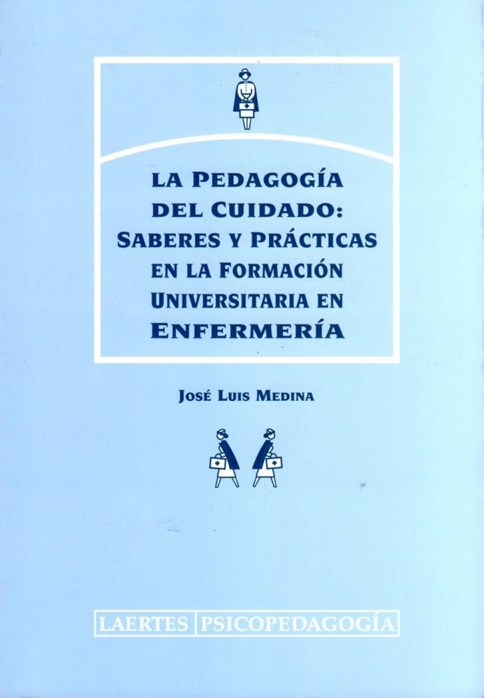 PEDAGOGIA DEL CUIDADO: SABERES I PRACTICAS | 9788475843735 | MEDINA, JOSE LUIS