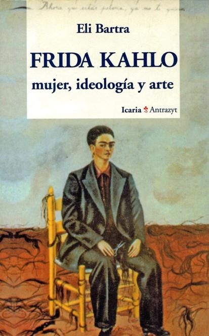 FRIDA KAHLO MUJER, IDIOLOGIA Y ARTE | 9788474262223 | BARTRA, ELI