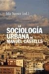 SOCIOLOGIA URBANA DE MANUEL CASTELLS, LA | 9788420667737 | SUSSER, IDA (ED.)