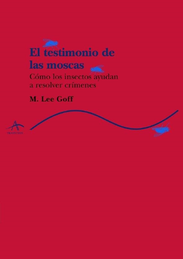 TESTIMONIO DE LAS MOSCAS, EL | 9788484281351 | GOFF, M. LEE