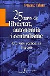 25 ANYS DE LLIBERTAT, AUTONOMIA I CENTRALISME. UNA VISIO ECO | 9788473067621 | CABANA, FRANCESC