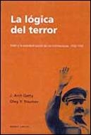 LOGICA DEL TERROR : STALIN Y LA AUTODESTRUCCION DE LOS BO | 9788484322764 | ARCH GETTY, J.; NAUMOV, OLEG V.