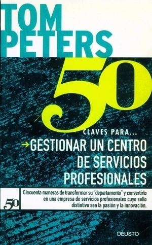 50 CLAVES PARA... GESTIONAR UN CENTRO DE SERVICIOS PROFESION | 9788423417018 | PETERS, TOM