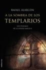 A LA SOMBRA DE LOS TEMPLARIOS : INTERROGANTES ESOTERISMO MED | 9788427027374 | ALARCON, RAFAEL