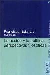 ACCION Y LA POLITICA : PERSPECTIVAS FILOSOFICAS | 9788474329612 | NAISHTAT, FRANCISCO