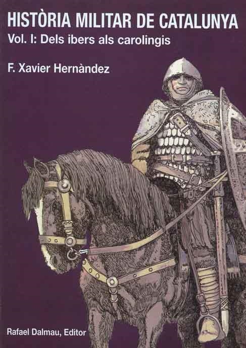 HISTORIA MILITAR DE CATALUNYA VOL. I: DELS IBERS ALS CAROLIN | 9788423206391 | HERNANDEZ, F.XAVIER