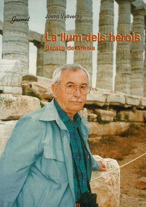 LLUM DELS HEROIS, LA. RETALLS DE GRECIA | 9788479356668 | VALLVERDÚ AIXAL$, JOSEP