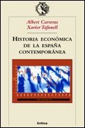 HISTORIA ECONOMICA DE LA ESPAÑA CONTEMPORANEA | 9788484325024 | CARRERAS, ALBERT; TAFUNELL, XAVIER