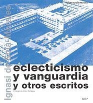 ECLECTICISMO Y VANGUARDIA Y OTROS ESCRITOS | 9788425219498 | SOLA-MORALES, IGNASI