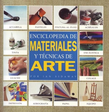 ENCICLOPEDIA DE MATERIALES Y TECNICAS DE ARTE | 9788495376305 | SIDAWAY , IAN